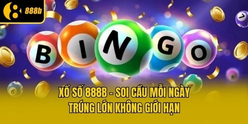 Xổ số 888b - Soi cầu mỗi ngày, trúng lớn không giới hạn